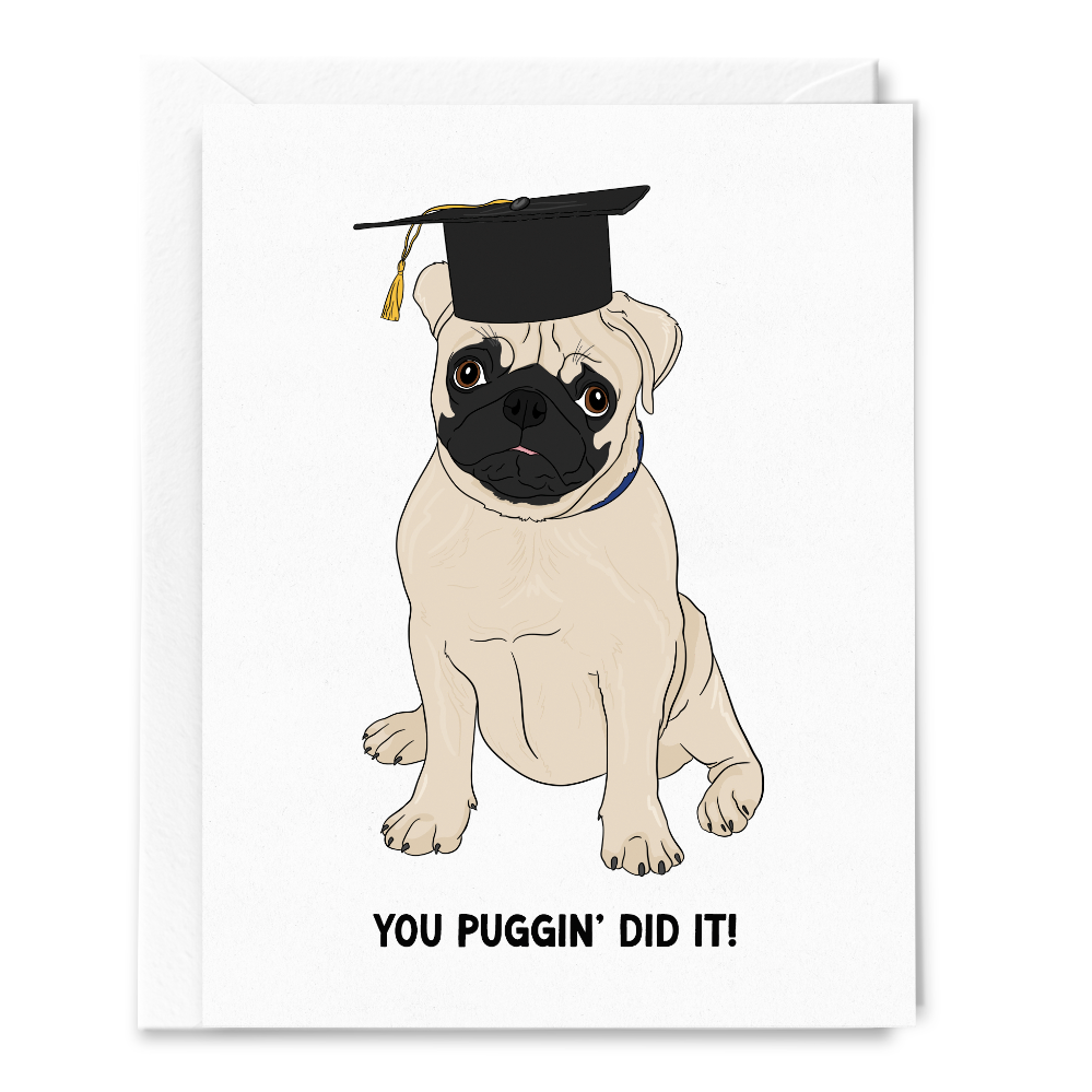 You Puggin' Did It Graduation Pug Dog Card – Sammy Gorin LLC