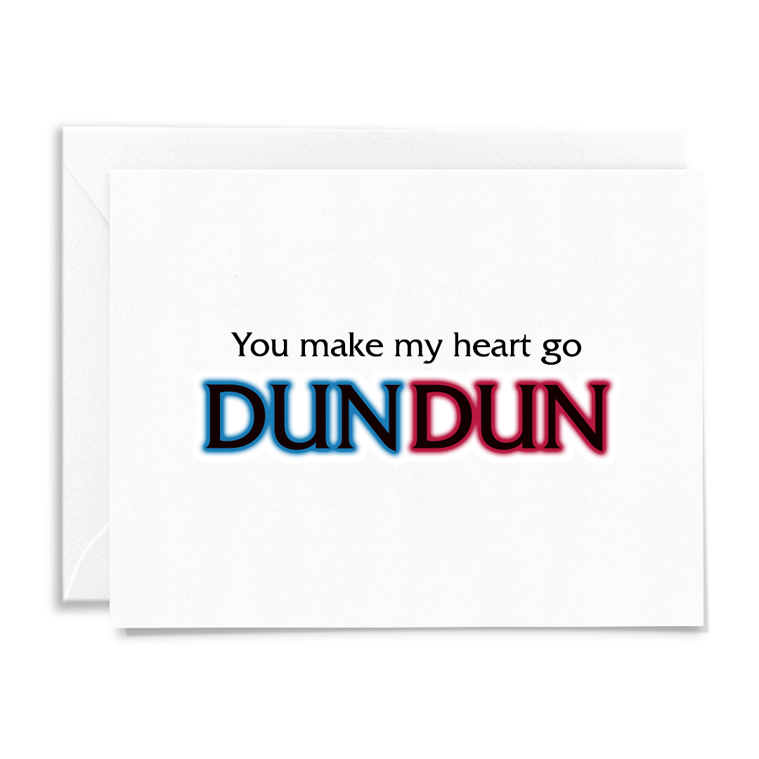 You Make My Heart Go DUN DUN Card - Sammy Gorin Art